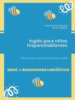 cover image of Inglés para niños hispanohablantes. Future Simple Tense (el tiempo futuro simple)